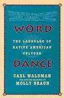 Word dance : the language of native American culture / Carl Waldman ; pen-and-ink drawings by Molly Braun.