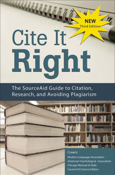 Cite it right : the SourceAid guide to citation, research, and avoiding plagiarism / co-authors, Tom Fox, Julia Johns, Sarah Keller.