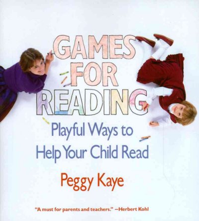 Games for reading : playful ways to help your child read / written by Peggy Kaye ; with illustrations by the author.