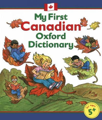 My first Canadian Oxford dictionary / compiled by Evelyn Goldsmith ; edited by Elizabeth and Alex Bisset ; illustrated by Julie Park and Mark Thurman.