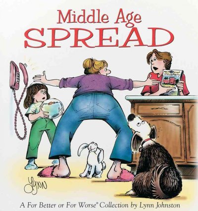 Middle age spread : a for better or for worse collection / by Lynn Johnston.