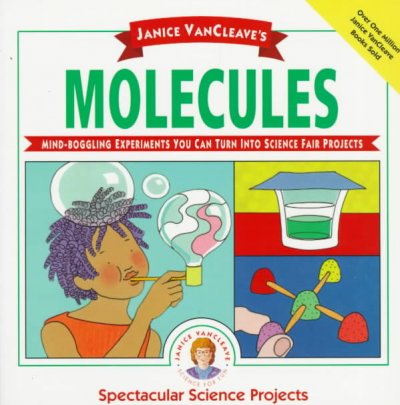 Janice VanCleave's molecules.