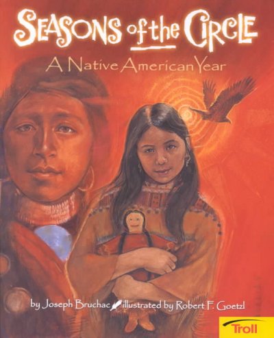 Seasons of the circle : a Native American year / by Joseph Bruchac ; illustrated by Robert F. Goetzl.