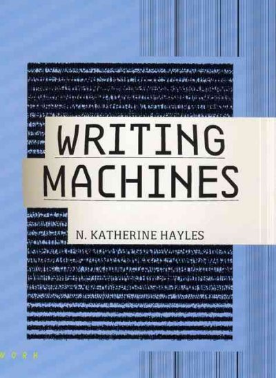 Writing machines / N. Katherine Hayles.