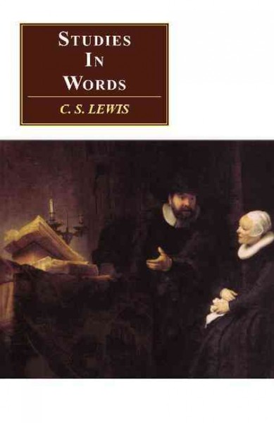 Studies in words / by C.S. Lewis.