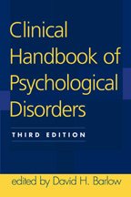 Clinical handbook of psychological disorders : a step-by-step treatment manual / edited by David H. Barlow.