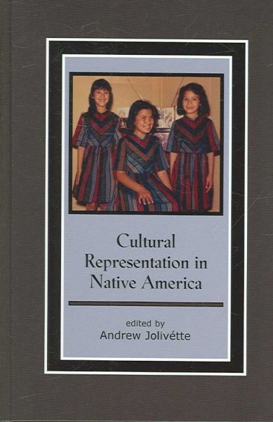 Cultural representation in Native America / edited by Andrew JolivGette.
