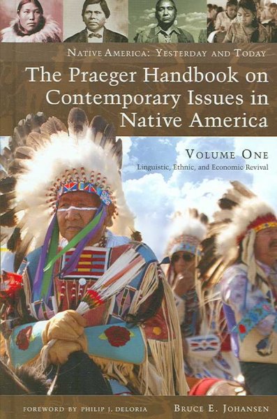 The Praeger handbook on contemporary issues in Native America / Bruce E. Johansen ; foreword by Philip J. Deloria.