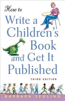 How to write a children's book and get it published Barbara Seulin.
