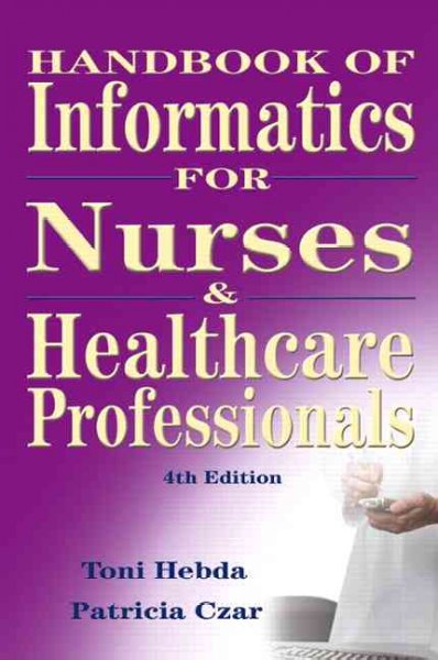 Handbook of informatics for nurses & health care professionals / Toni Hebda, Patricia Czar.