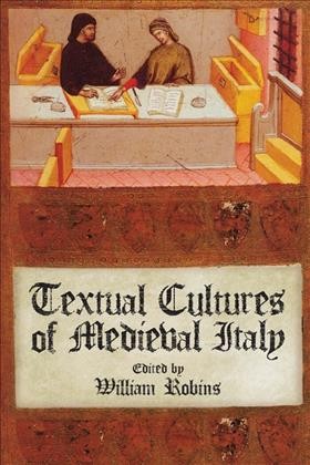 Textual cultures of medieval Italy [electronic resource] / edited by William Robins.