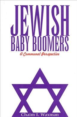 Jewish baby boomers [electronic resource] : a communal perspective / Chaim I. Waxman.