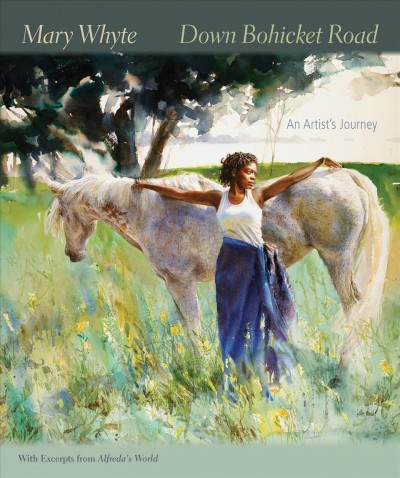 Down Bohicket Road [electronic resource] : an artist's journey : paintings and sketches / by Mary Whyte ; foreword by Angela Mack.
