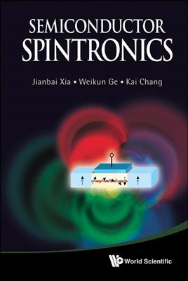 Semiconductor spintronics [electronic resource] / Jianbai Xia, Weikun Ge, Kai Chang.