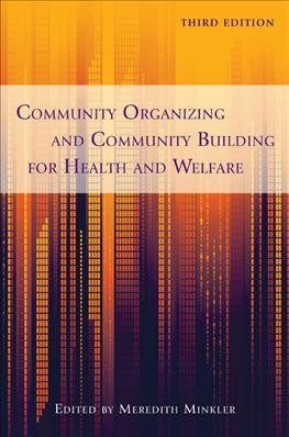Community organizing and community building for health and welfare [electronic resource] / [edited by] Meredith Minkler.
