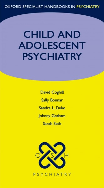 Child and adolescent psychiatry [electronic resource] / David Coghill ... [et al.].