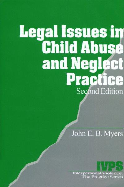 Legal issues in child abuse and neglect practice [electronic resource] / John E.B. Myers.