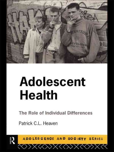 Adolescent health [electronic resource] : the role of individual differences / Patrick Heaven.