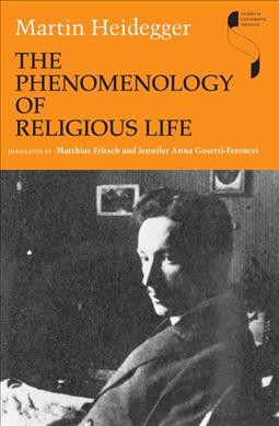 The phenomenology of religious life [electronic resource] / Martin Heidegger ; translated by Matthias Fritsch and Jennifer Anna Gosetti-Ferencei.