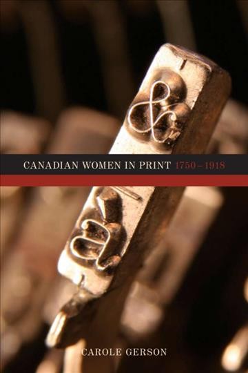 Canadian Women in Print, 1750-1918 [electronic resource].