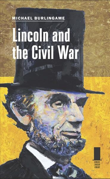 Lincoln and the Civil War [electronic resource] / Michael Burlingame.