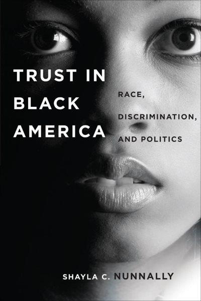 Trust in Black America [electronic resource] : race, discrimination, and politics / Shayla C. Nunnally.