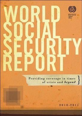 World Social Security report 2010/11 [electronic resource] : providing coverage in times of crisis and beyond / International Labour Office.