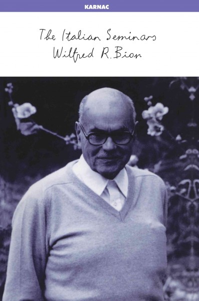 The Italian seminars [electronic resource] / Wilfred R. Bion ; translated by Philip Slotkin.
