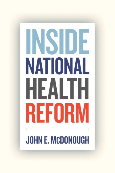 Inside national health reform [electronic resource] / John E. McDonough.