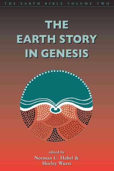 The earth story in Genesis [electronic resource] / edited by Norman C. Habel & Shirley Wurst.