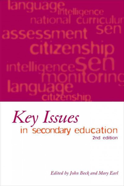 Key issues in secondary education [electronic resource] : introductory readings / edited by John Beck and Mary Earl.