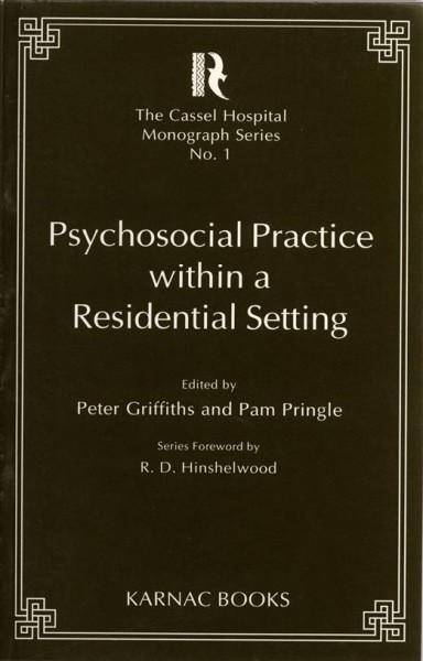 Psychosocial practice within a residential setting [electronic resource] / edited by Peter Griffiths and Pam Pringle ; Caroline Flynn ... [et al.].