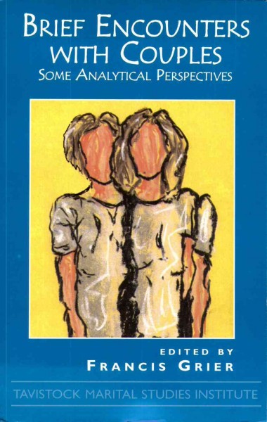 Brief encounters with couples [electronic resource] : some analytic perspectives / edited by Francis Grier ; foreword by Stanley Ruszczynski.