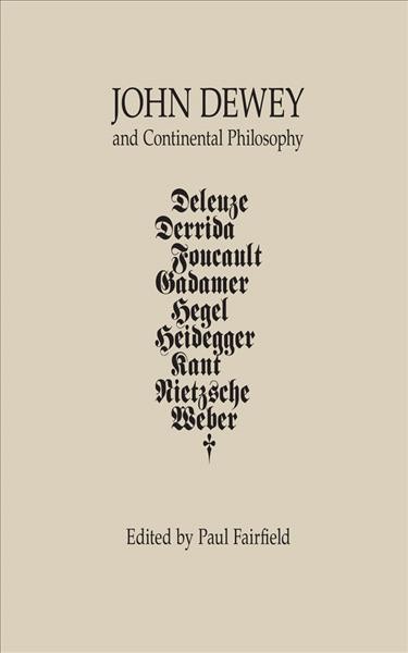 John Dewey and Continental philosophy [electronic resource] / edited by Paul Fairfield.