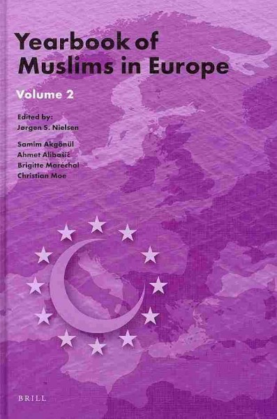 Yearbook of Muslims in Europe. Volume 2 [electronic resource] / edited by Jorgen Nielsen ... [et al.].