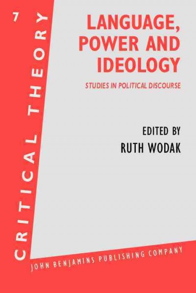 Language, power, and ideology [electronic resource] : studies in political discourse / edited by Ruth Wodak.