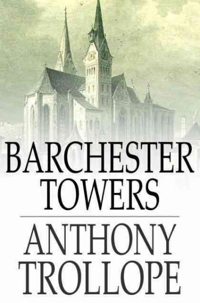 Barchester Towers [electronic resource] / Anthony Trollope.