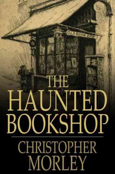 The haunted bookshop [electronic resource] / Christopher Morley.