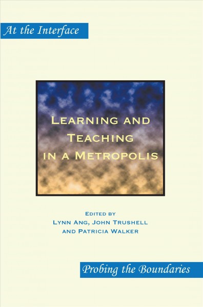 Learning and teaching in a metropolis [electronic resource] / edited by Lynn Ang, John Trushell and Patricia Walker.