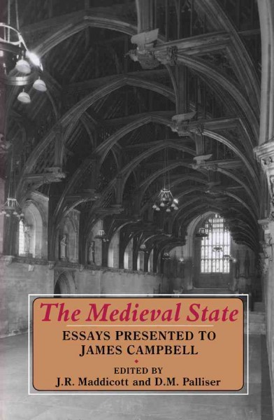 The Medieval state [electronic resource] : essays presented to James Campbell / edited by J.R. Maddicott and D.M. Palliser.