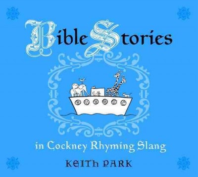 Bible stories in Cockney rhyming slang [electronic resource] / Keith Park.