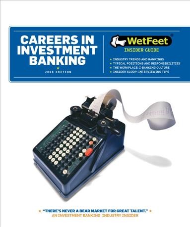 Careers in investment banking [electronic resource].