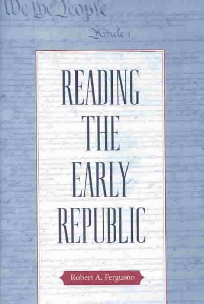 Reading the early republic [electronic resource] / Robert A. Ferguson.