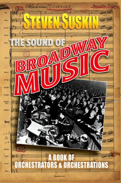 The sound of Broadway music [electronic resource] : a book of orchestrators and orchestrations / Steven Suskin.