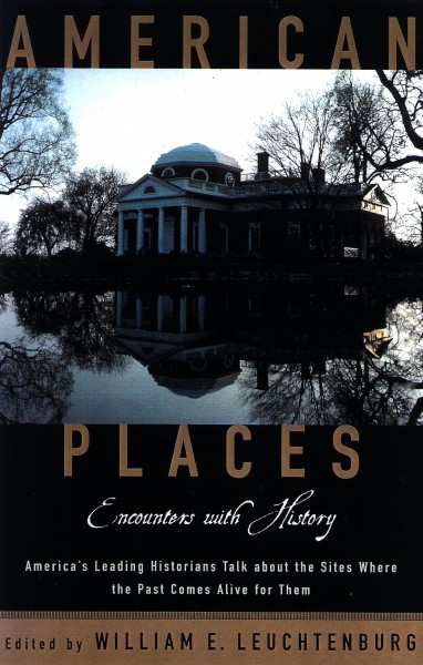 American places [electronic resource] : encounters with history : a celebration of Sheldon Meyer / edited by William E. Leuchtenburg.