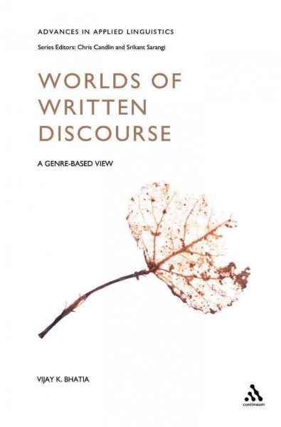 Worlds of written discourse [electronic resource] : [a genre-based view] / Vijay K. Bhatia.