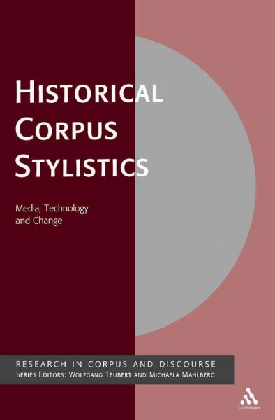 Historical corpus stylistics [electronic resource] : media, technology and change / Patrick Studer.
