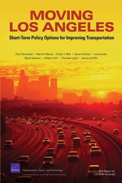 Moving Los Angeles [electronic resource] : short-term policy options for improving transportation : [summary] / Paul Sorensen ... [et al.].