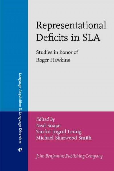Representational deficits in SLA [electronic resource] : studies in honor of Roger Hawkins / edited by Neal Snape, Yan-kit Ingrid Leung, Michael Sharwood Smith.