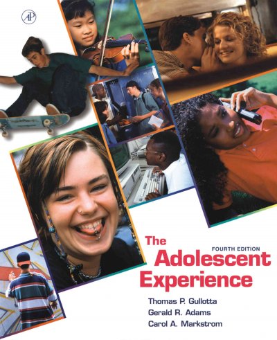 The adolescent experience [electronic resource] / Thomas P. Gullotta, Gerald R. Adams, Carol A. Markstrom.